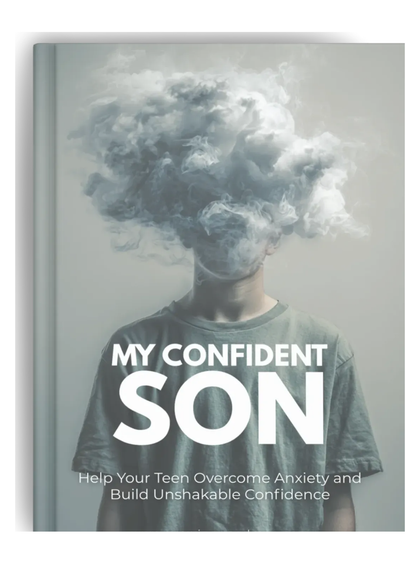 My Confident Son: The Practical Guide for Parents to Raise a Confident and Emotionally Strong Teen